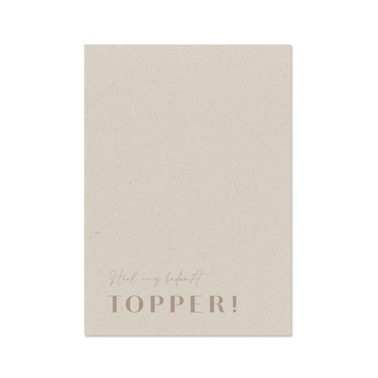 Duurzame wenskaart met de tekst je bent echt een topper